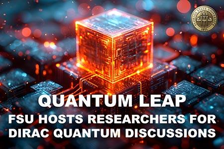 FSU hosts researchers for Dirac Quantum discussions